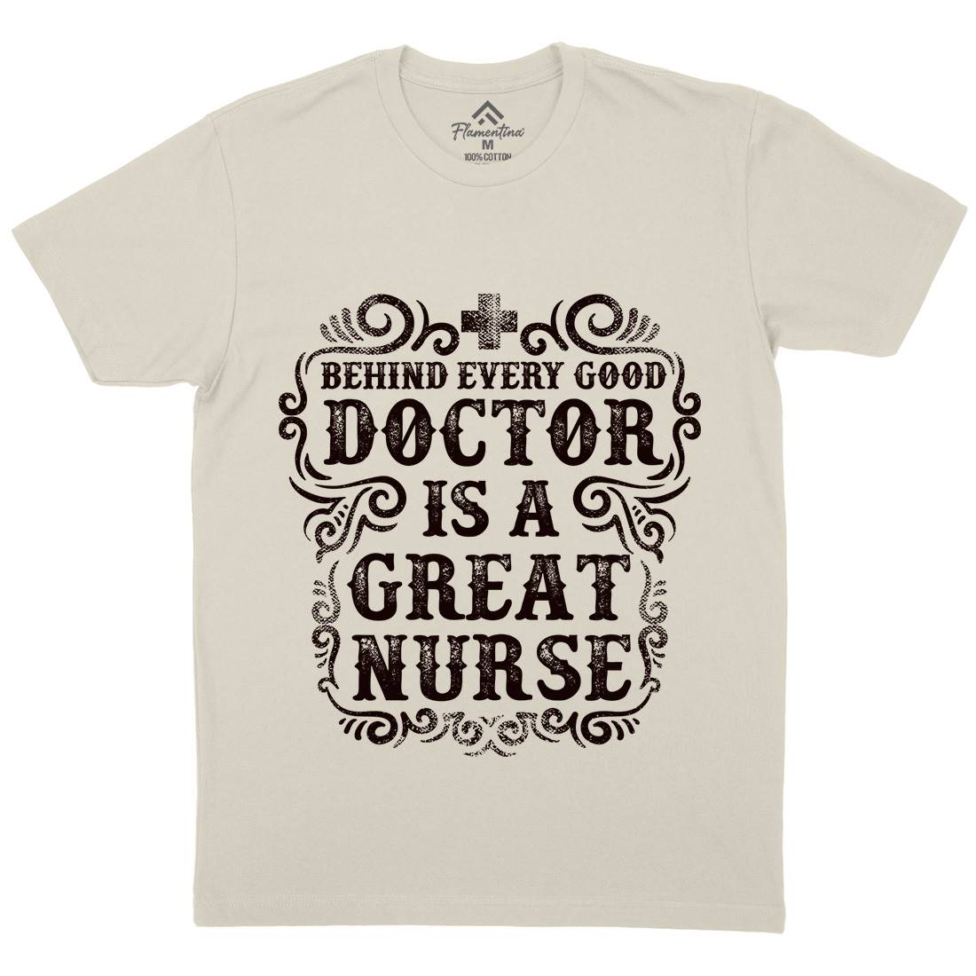 Behind Every Good Doctor Is A Great Nurse Mens Organic Crew Neck T-Shirt Work C910