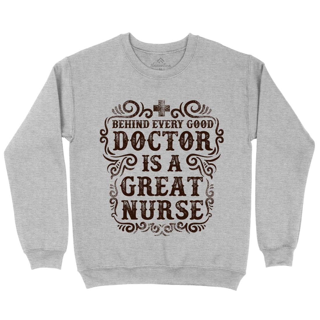 Behind Every Good Doctor Is A Great Nurse Mens Crew Neck Sweatshirt Work C910