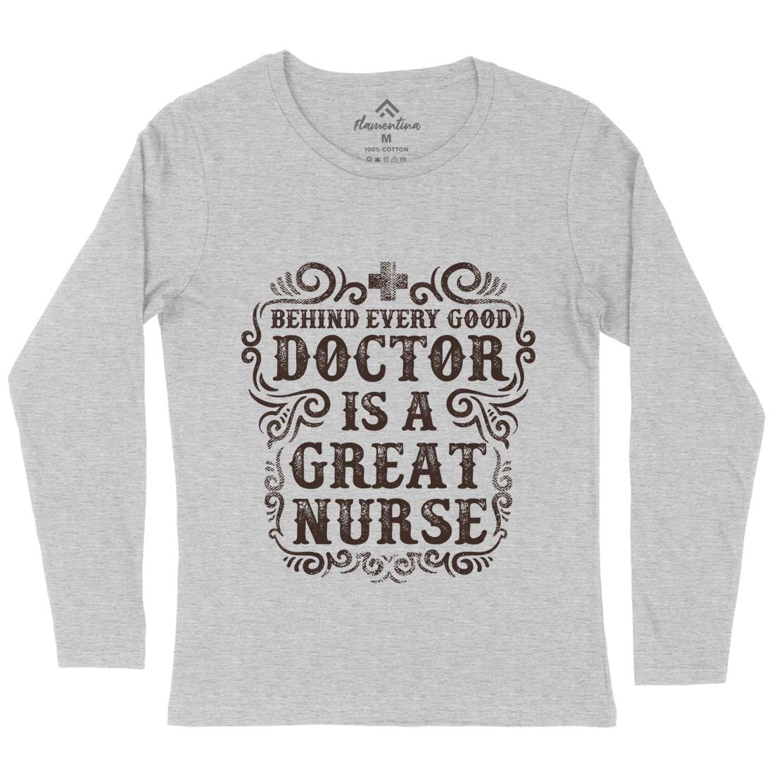 Behind Every Good Doctor Is A Great Nurse Womens Long Sleeve T-Shirt Work C910