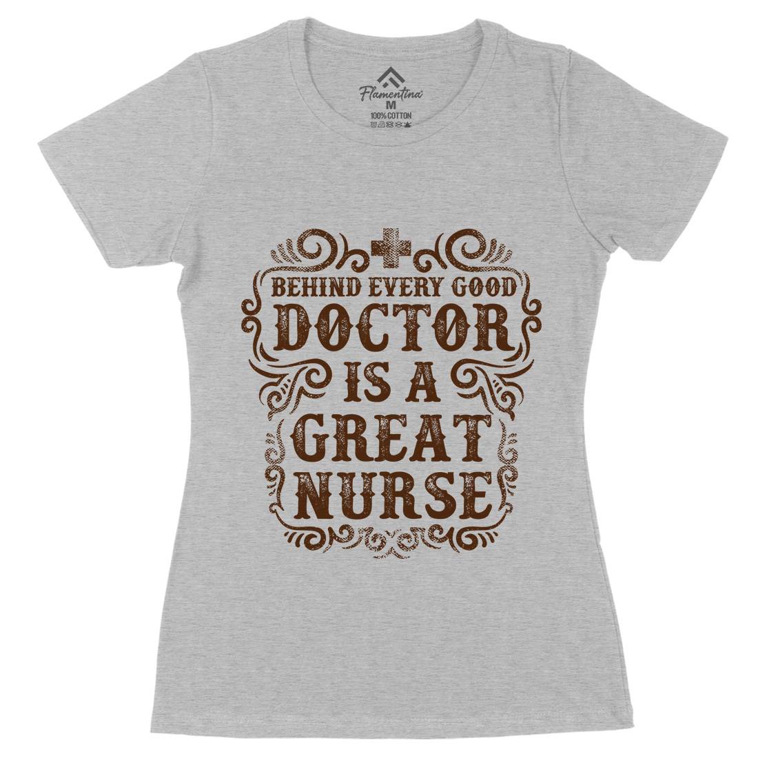 Behind Every Good Doctor Is A Great Nurse Womens Organic Crew Neck T-Shirt Work C910