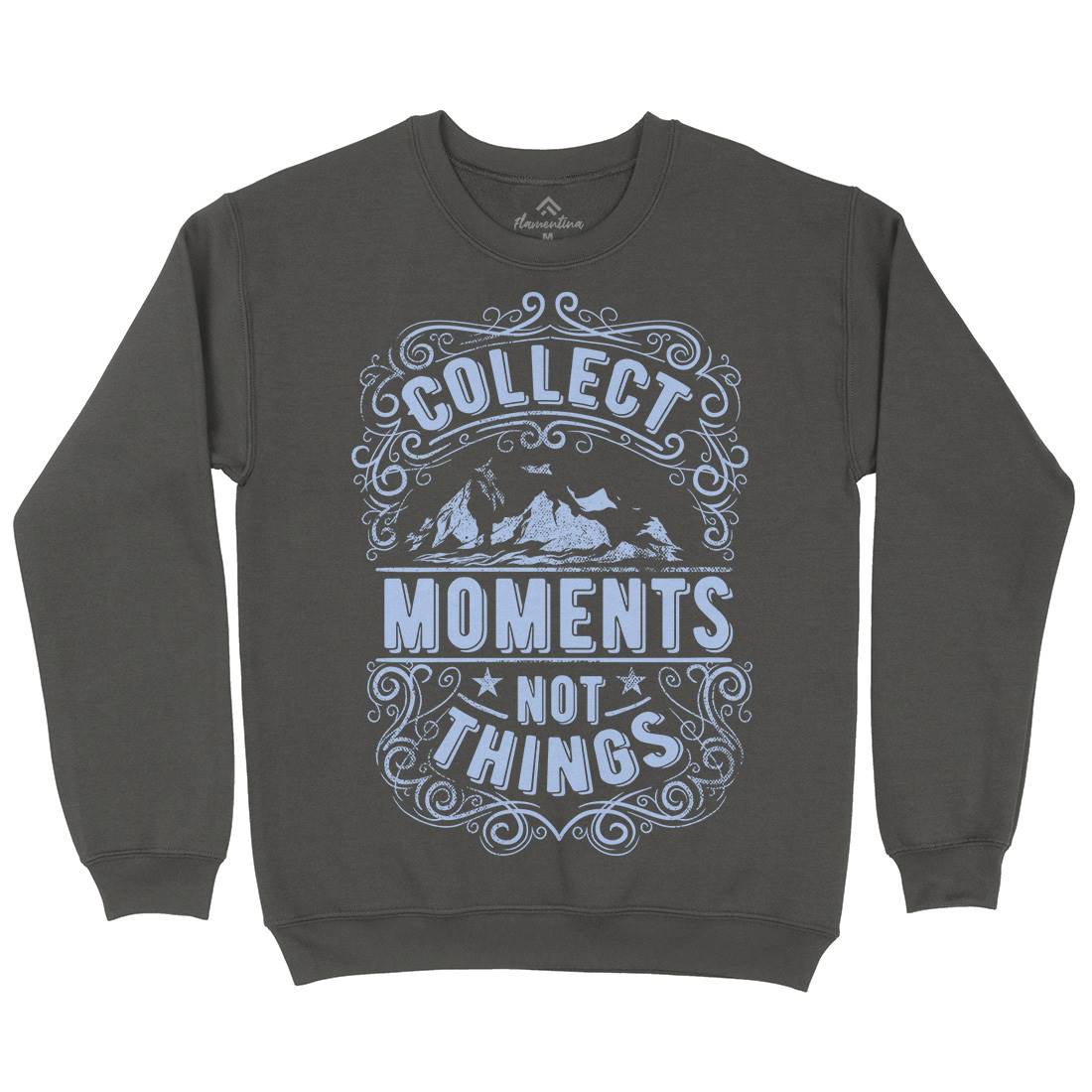 Collect Moments Not Things Mens Crew Neck Sweatshirt Quotes C918