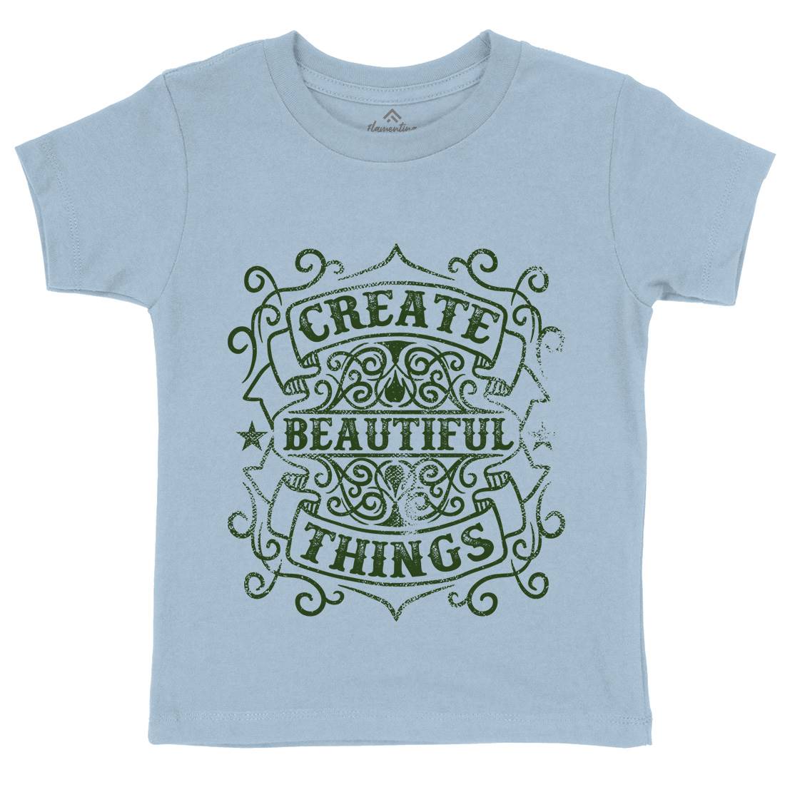 Create Beautiful Things Kids Crew Neck T-Shirt Quotes C919