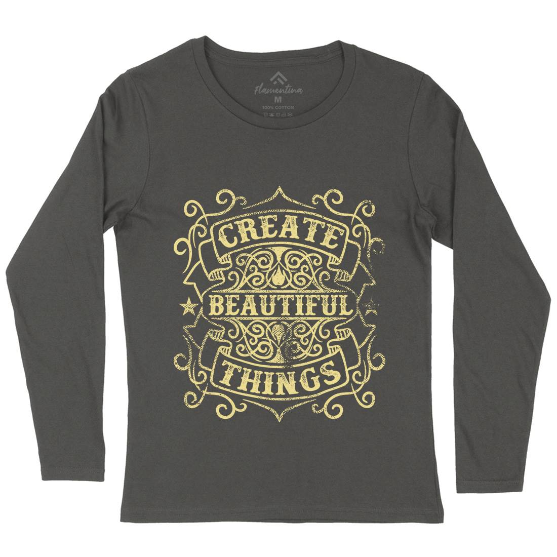 Create Beautiful Things Womens Long Sleeve T-Shirt Quotes C919