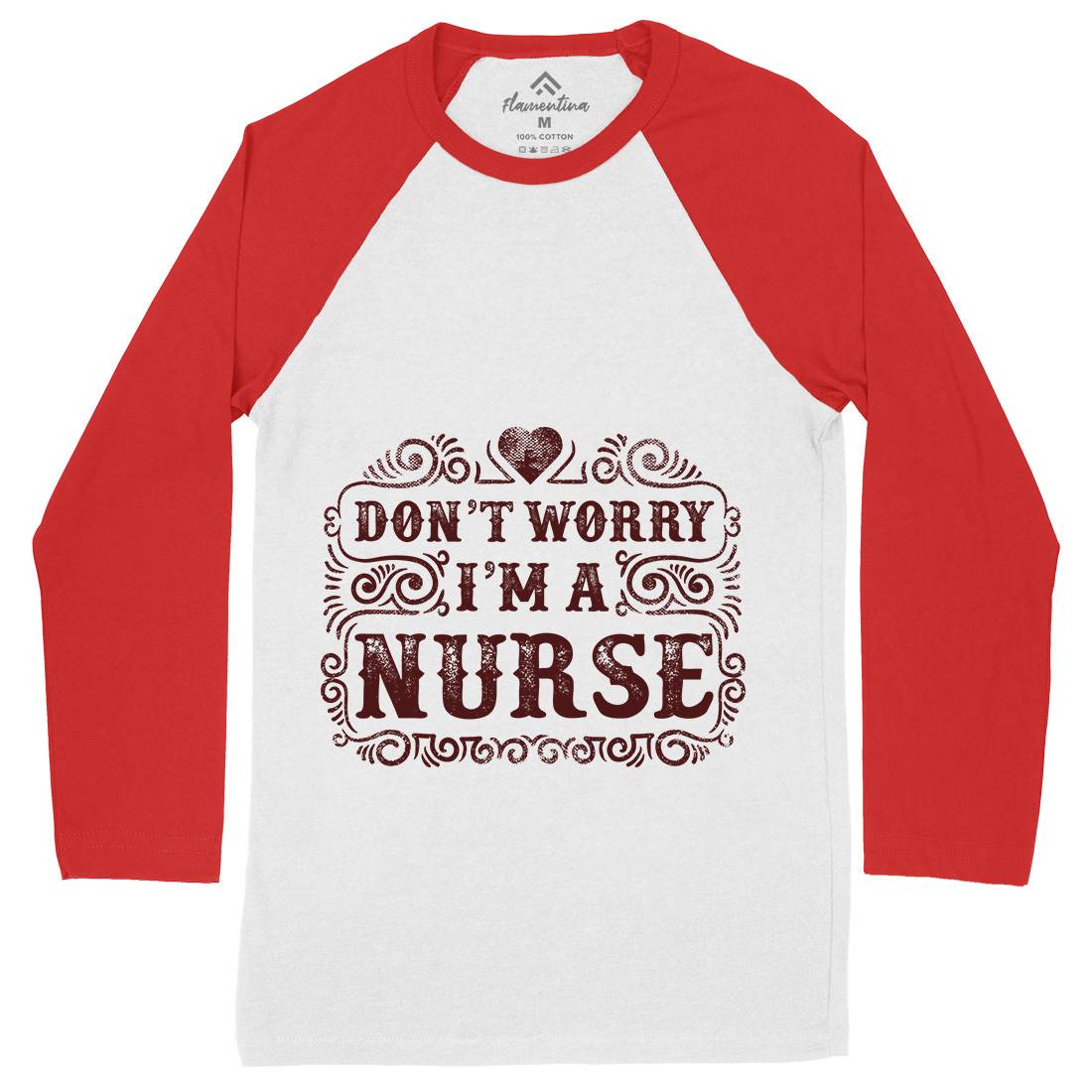Don&#39;t Worry I&#39;M A Nurse Mens Long Sleeve Baseball T-Shirt Work C924