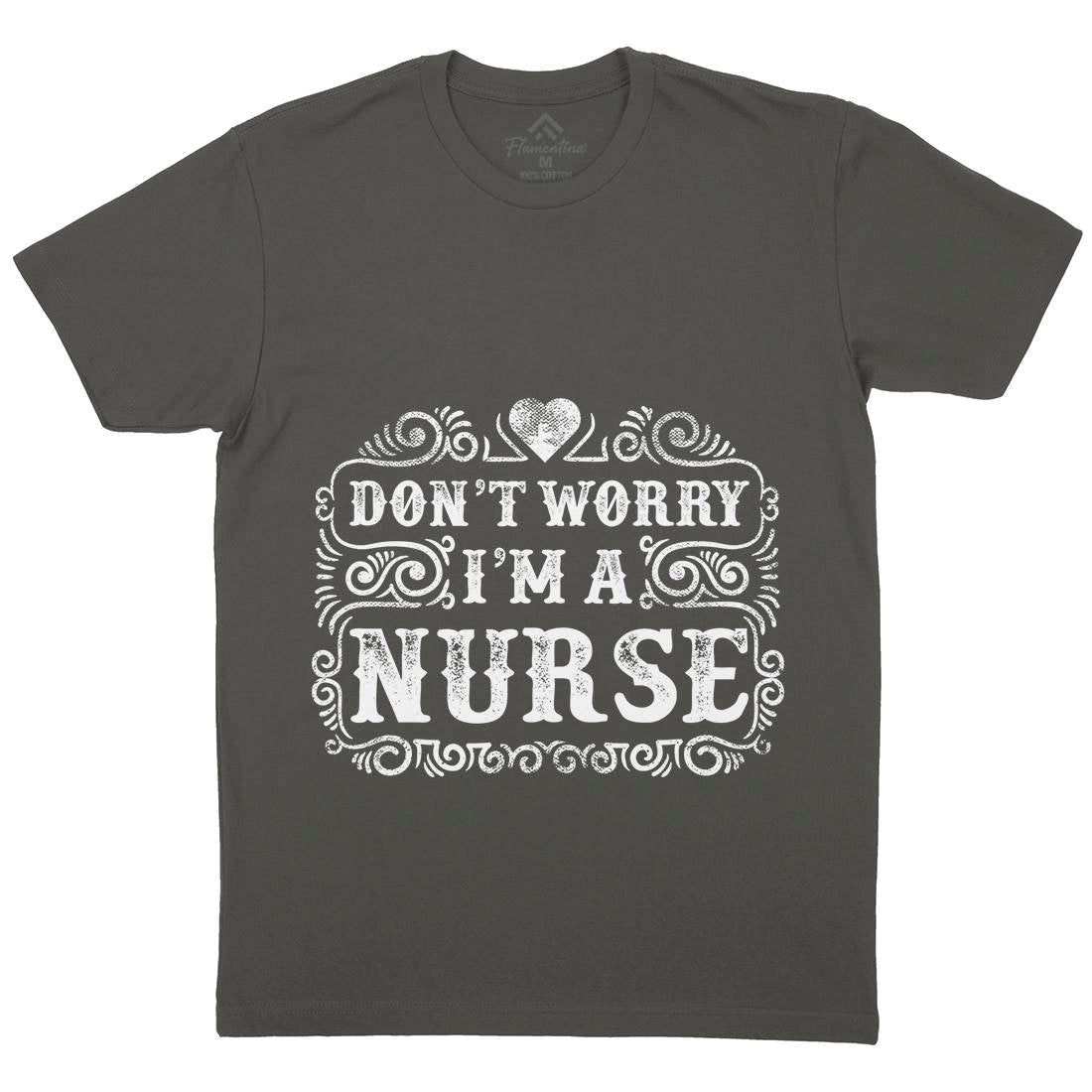 Don&#39;t Worry I&#39;M A Nurse Mens Organic Crew Neck T-Shirt Work C924