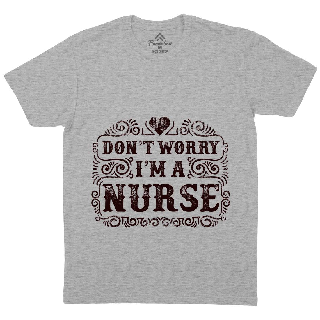 Don&#39;t Worry I&#39;M A Nurse Mens Crew Neck T-Shirt Work C924