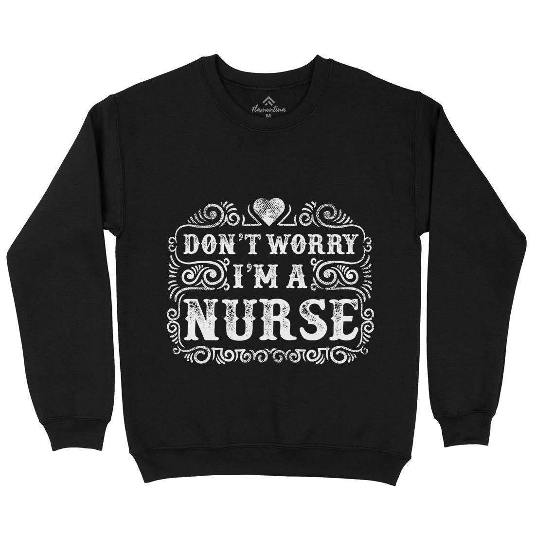 Don&#39;t Worry I&#39;M A Nurse Kids Crew Neck Sweatshirt Work C924