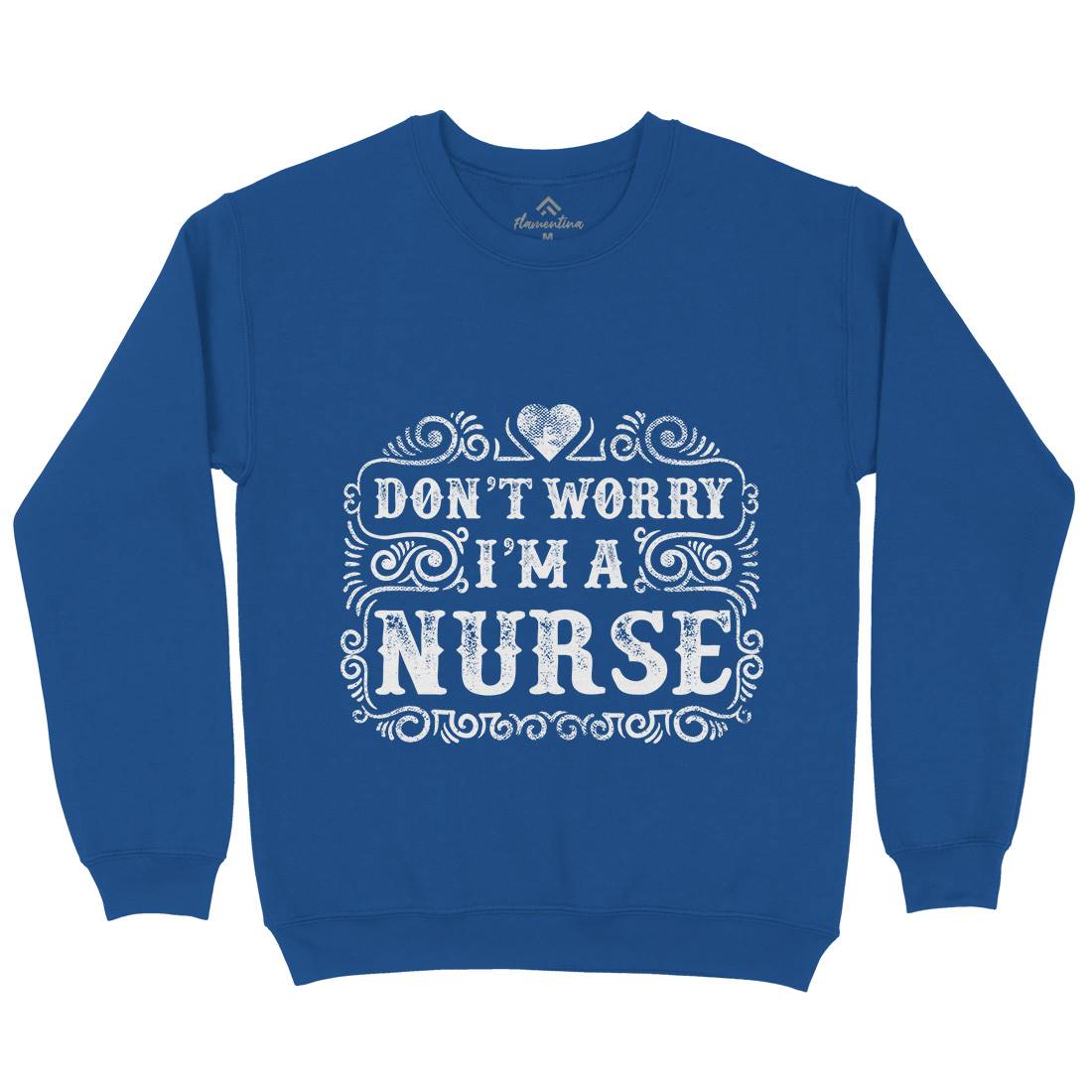 Don&#39;t Worry I&#39;M A Nurse Mens Crew Neck Sweatshirt Work C924