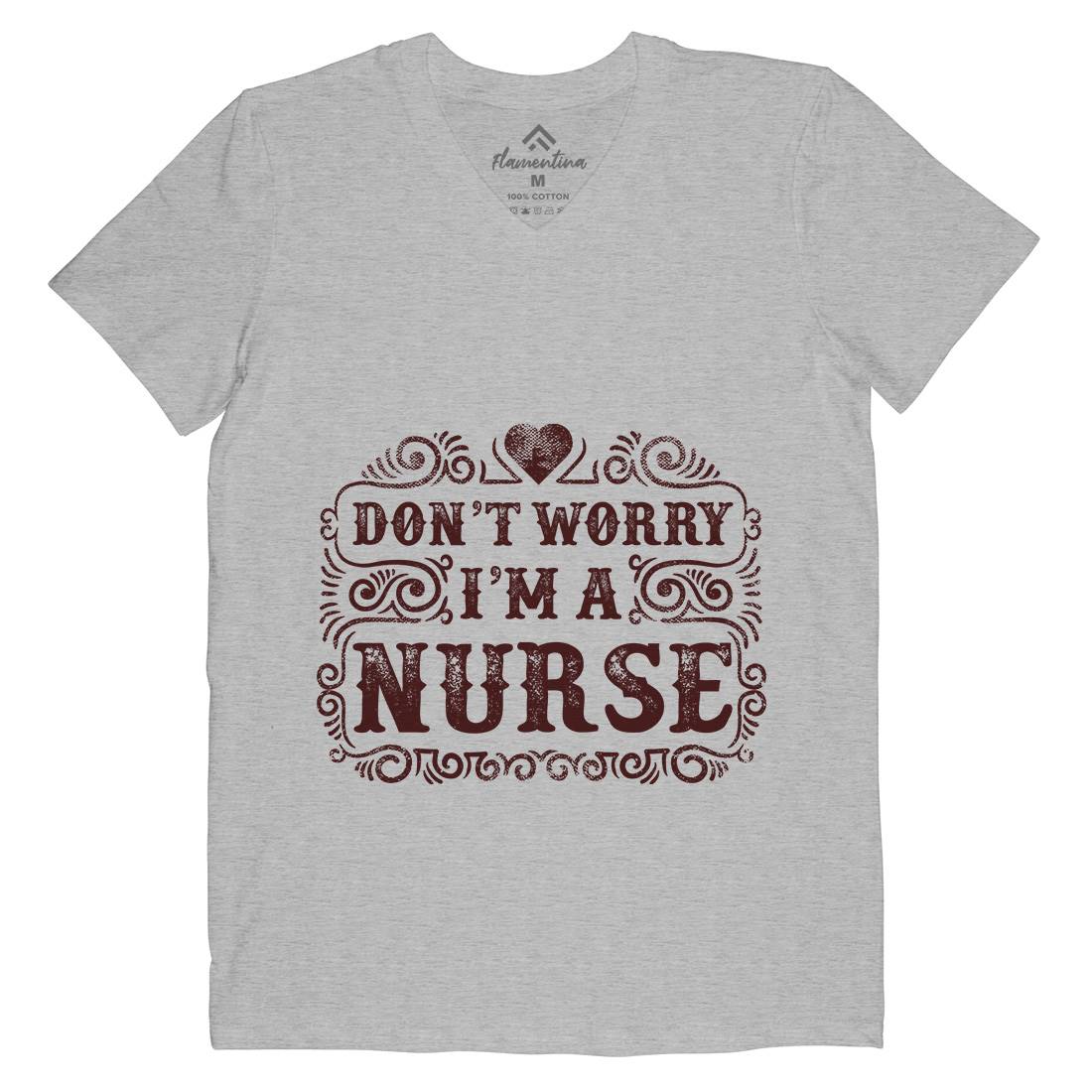 Don&#39;t Worry I&#39;M A Nurse Mens V-Neck T-Shirt Work C924