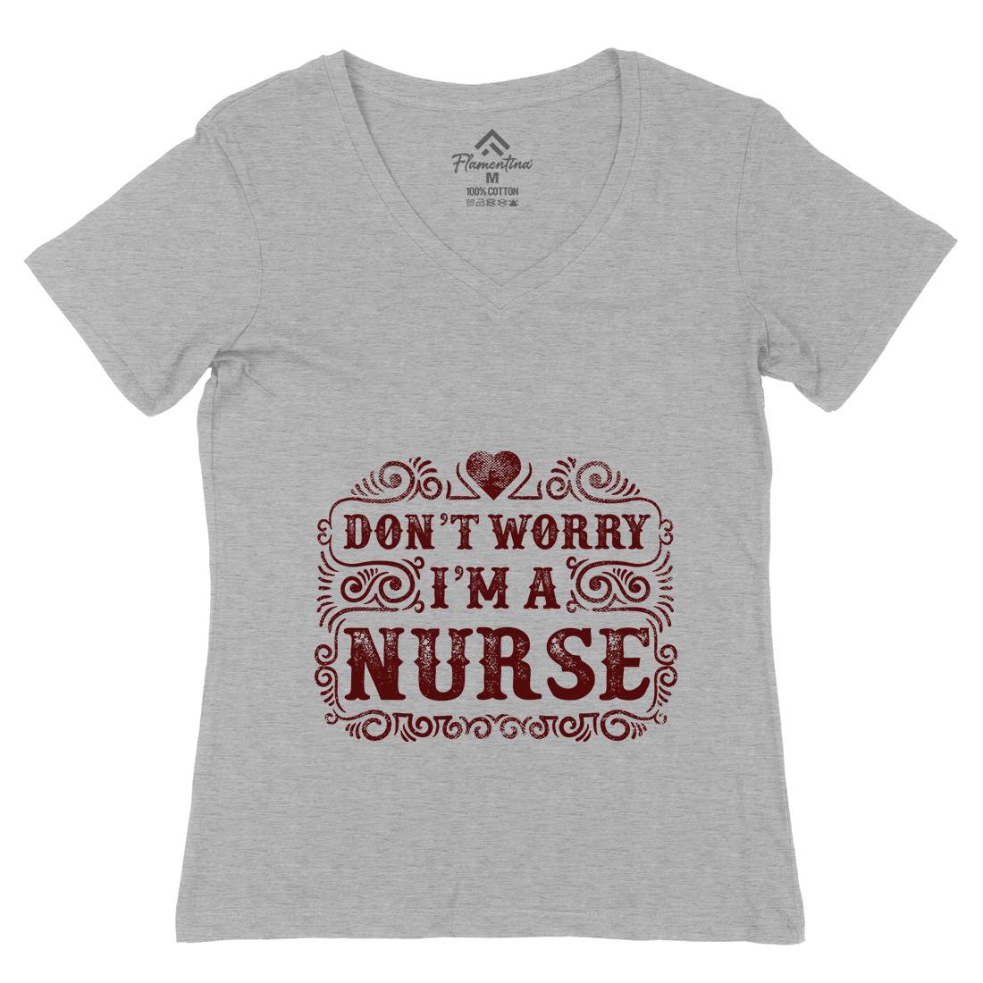 Don&#39;t Worry I&#39;M A Nurse Womens Organic V-Neck T-Shirt Work C924