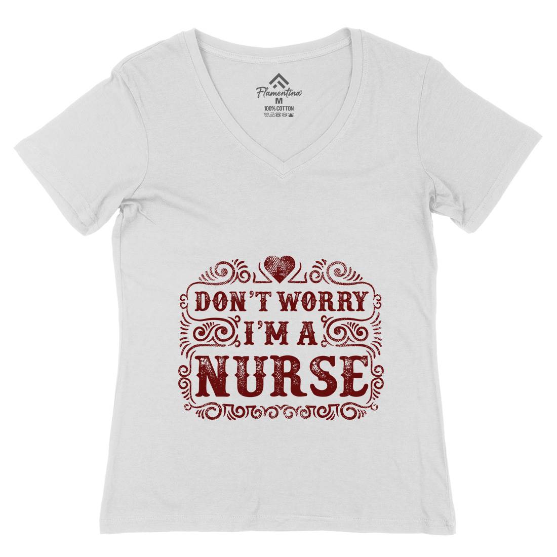 Don&#39;t Worry I&#39;M A Nurse Womens Organic V-Neck T-Shirt Work C924