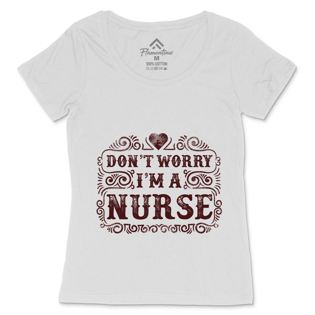 Don&#39;t Worry I&#39;M A Nurse Womens Scoop Neck T-Shirt Work C924