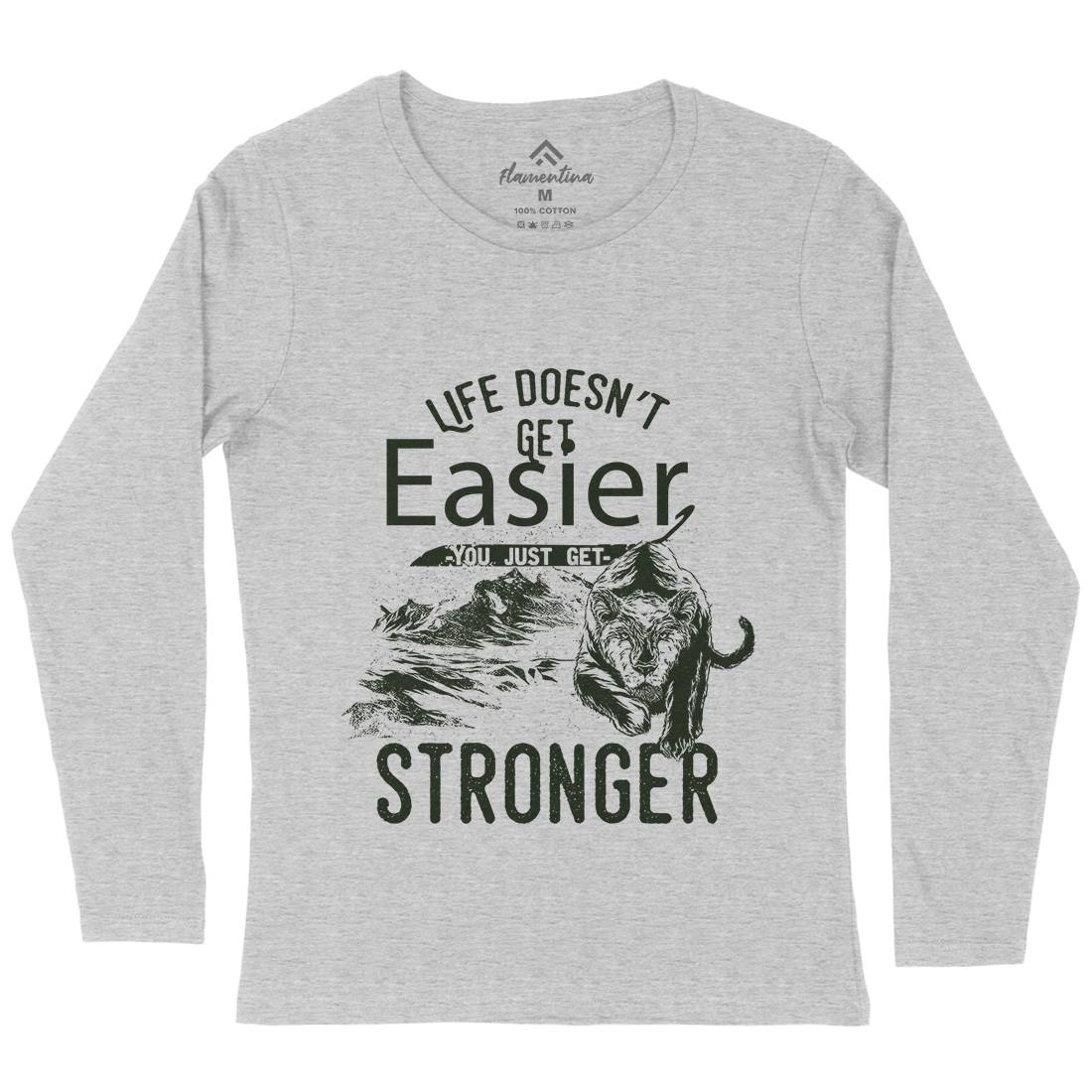 Life Doesn&#39;t Get Easier Womens Long Sleeve T-Shirt Quotes C958