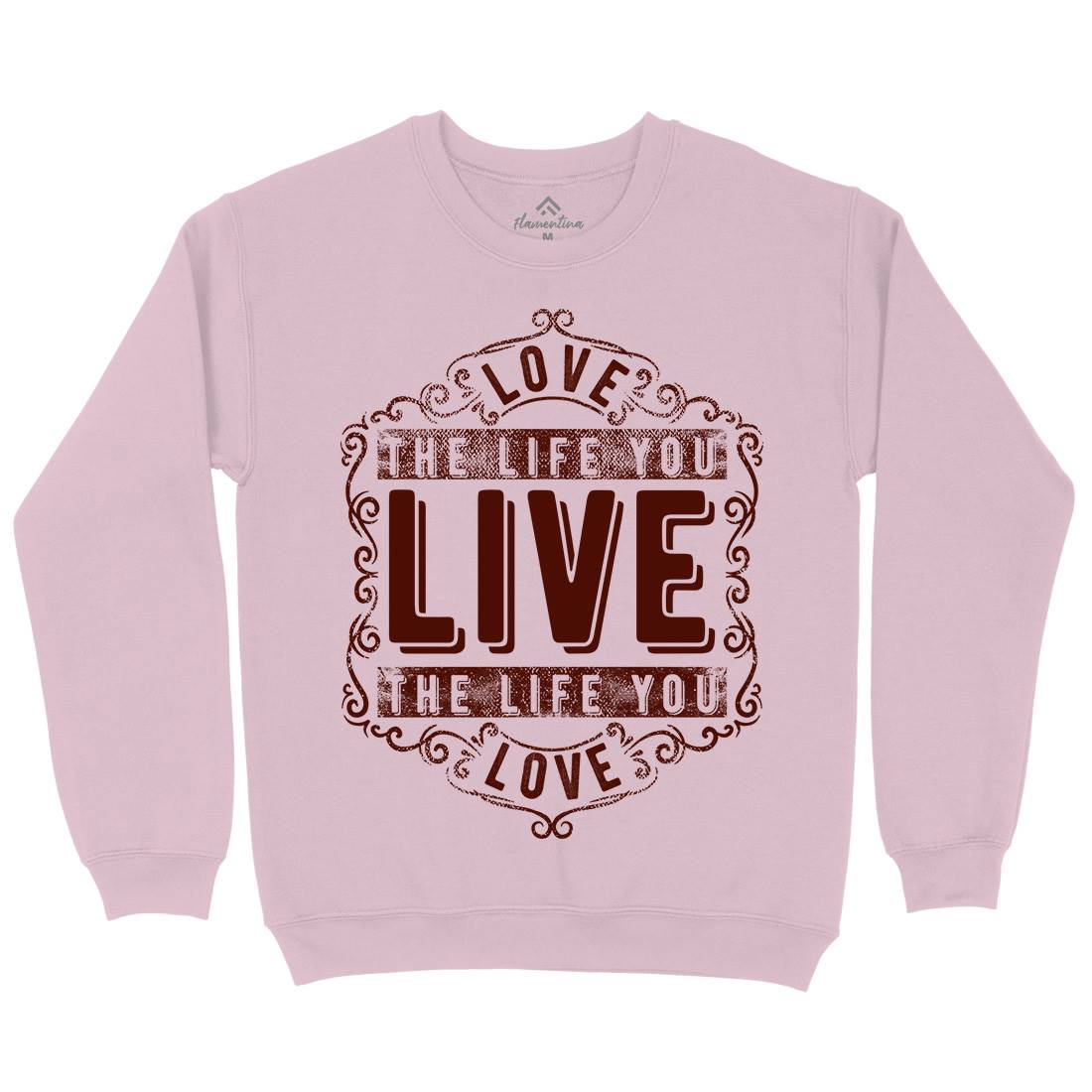 Love The Life You Live Kids Crew Neck Sweatshirt Quotes C963