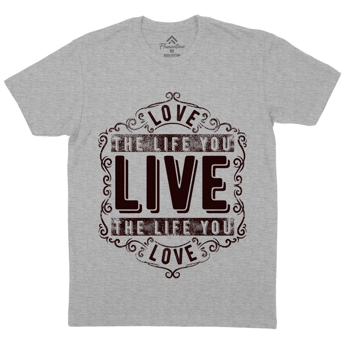 Love The Life You Live Mens Crew Neck T-Shirt Quotes C963