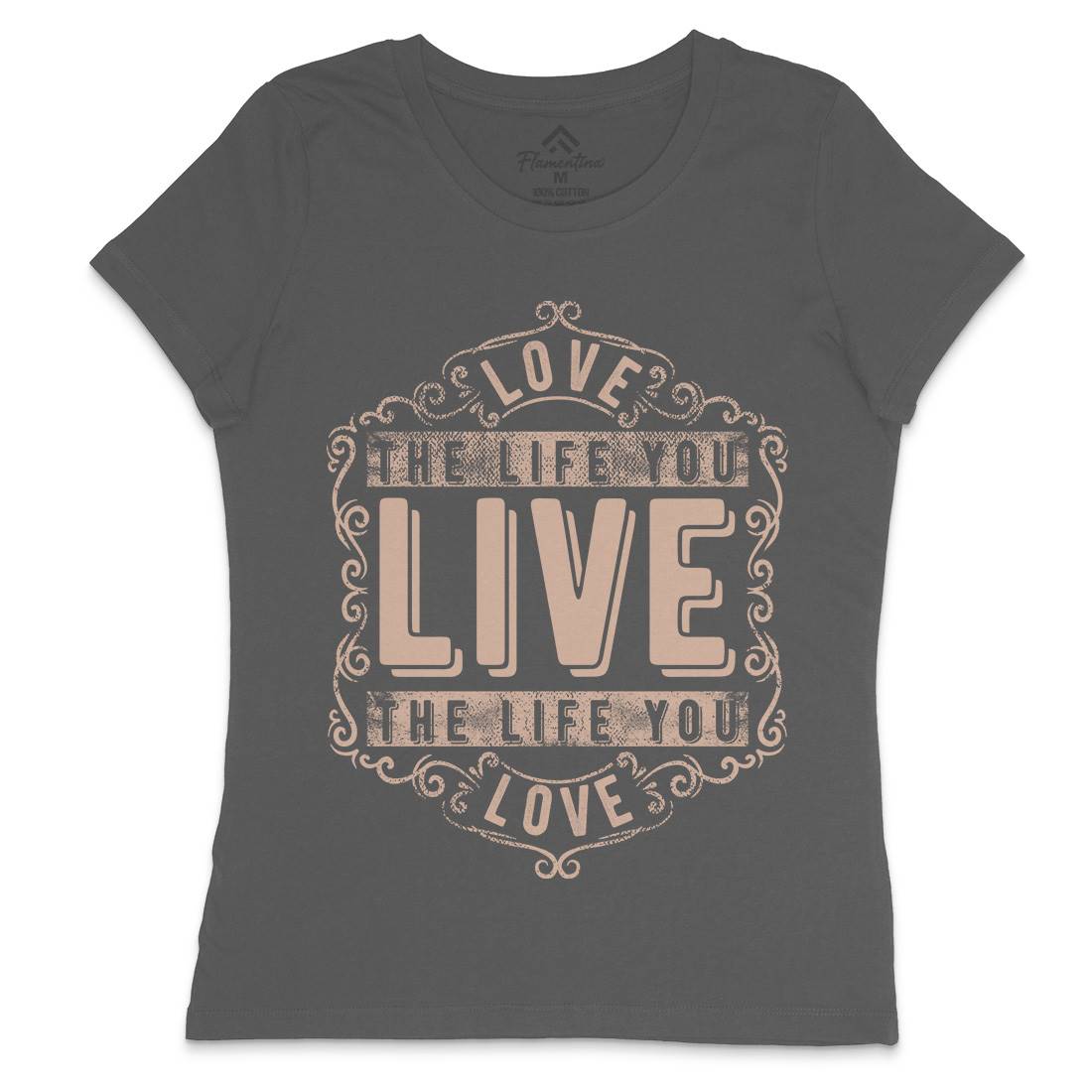 Love The Life You Live Womens Crew Neck T-Shirt Quotes C963