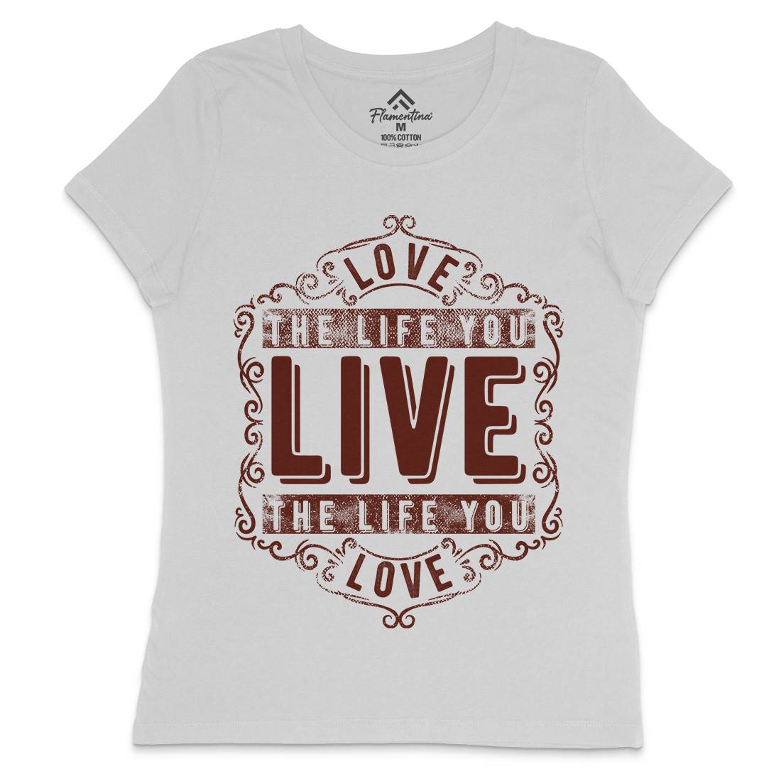 Love The Life You Live Womens Crew Neck T-Shirt Quotes C963