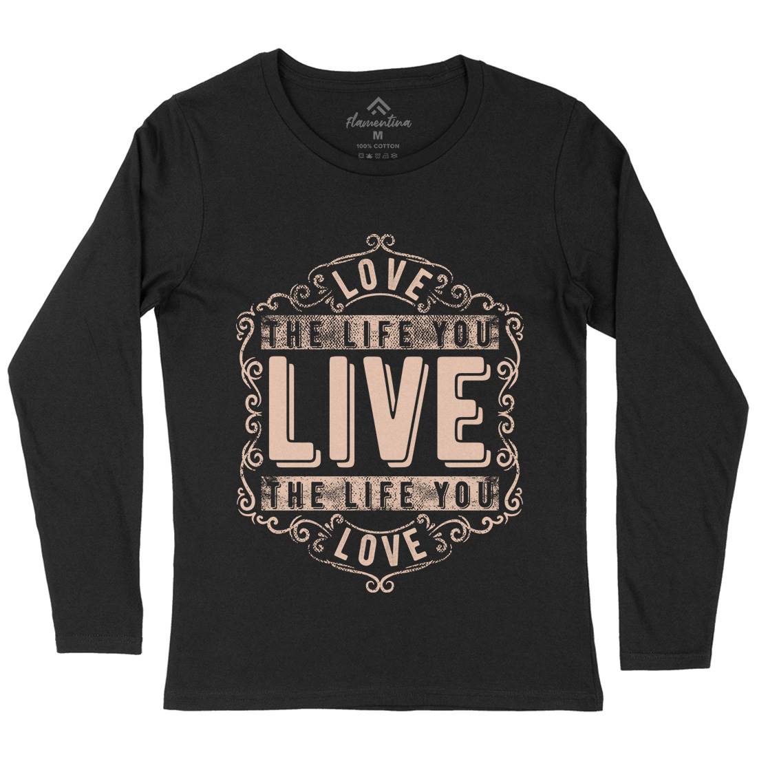 Love The Life You Live Womens Long Sleeve T-Shirt Quotes C963