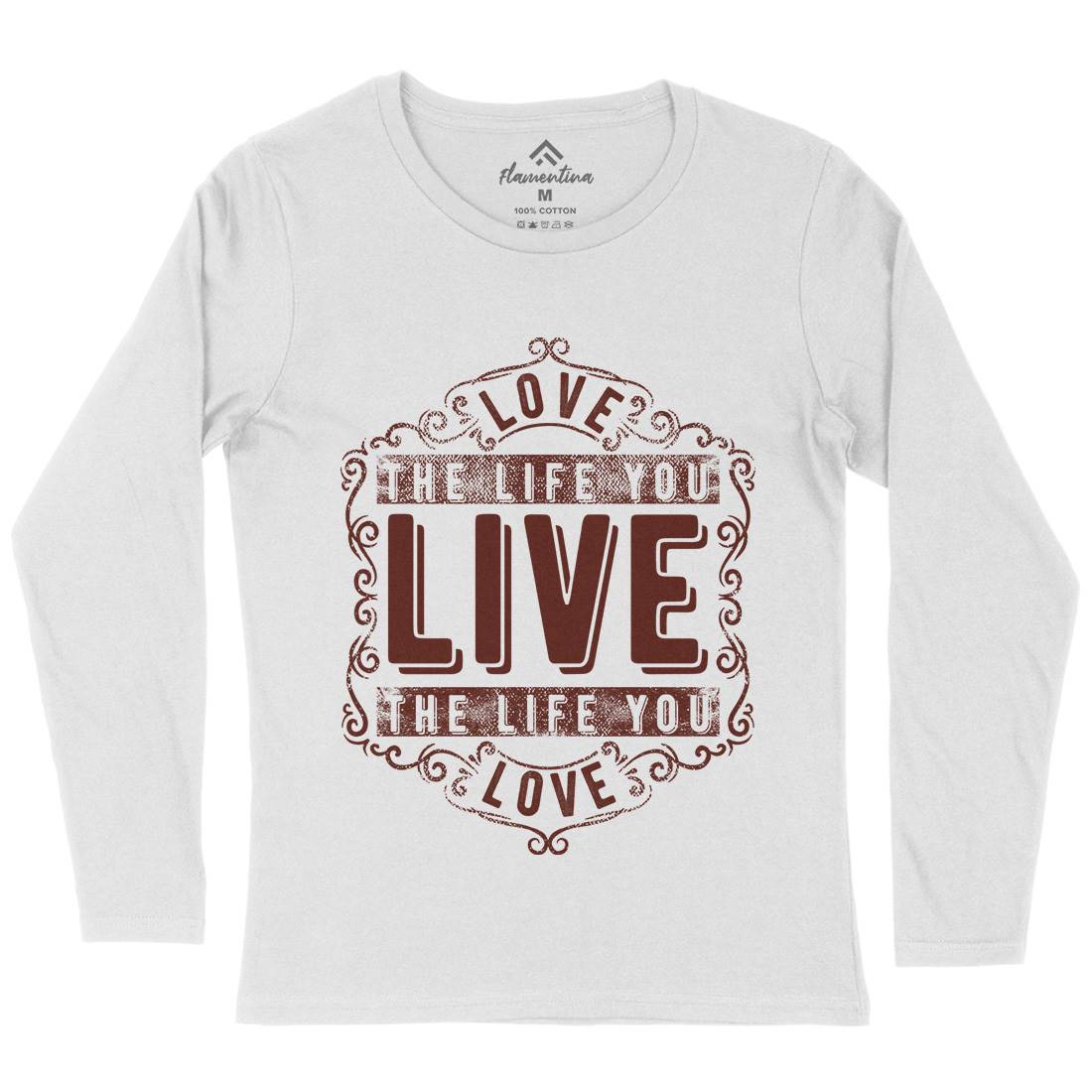 Love The Life You Live Womens Long Sleeve T-Shirt Quotes C963