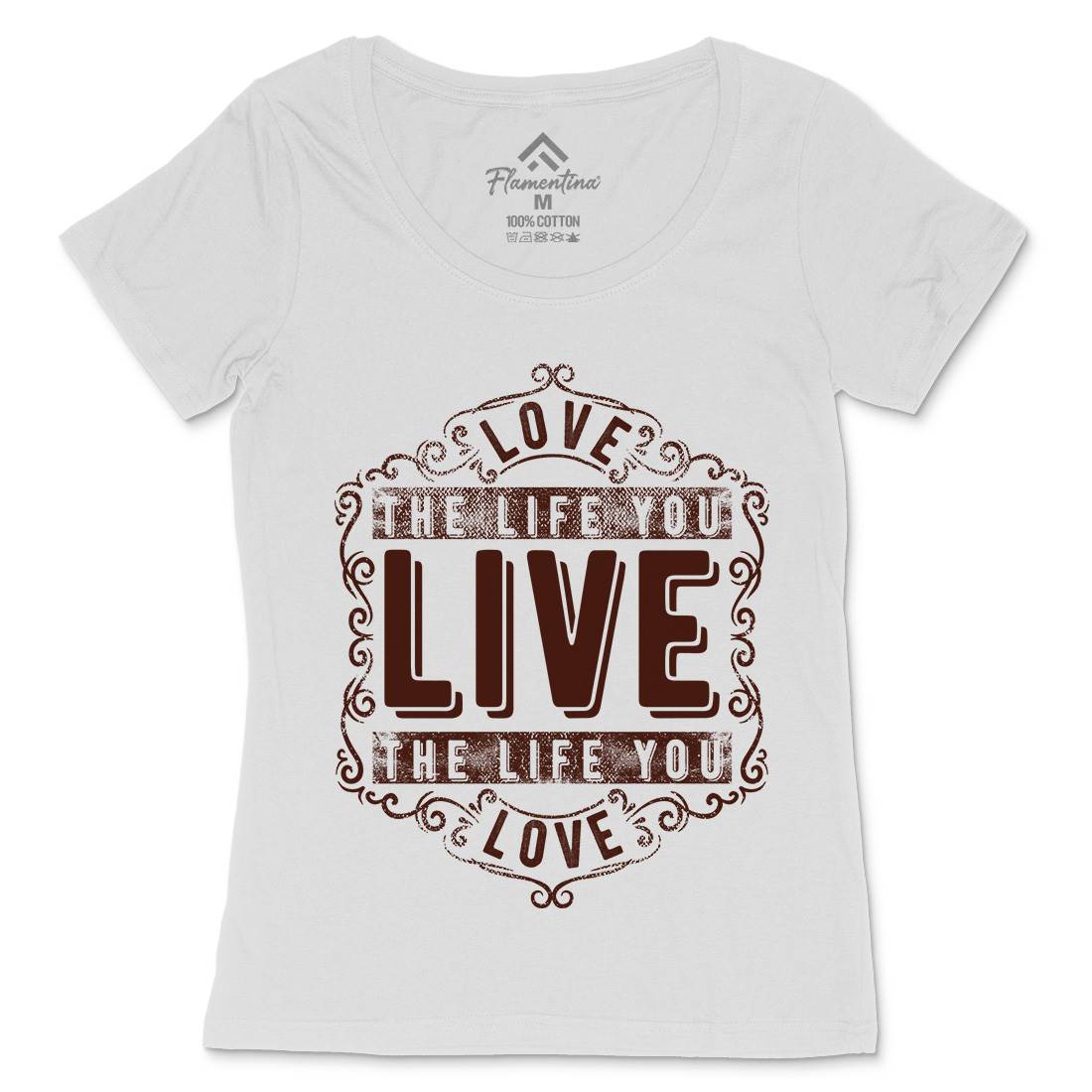 Love The Life You Live Womens Scoop Neck T-Shirt Quotes C963