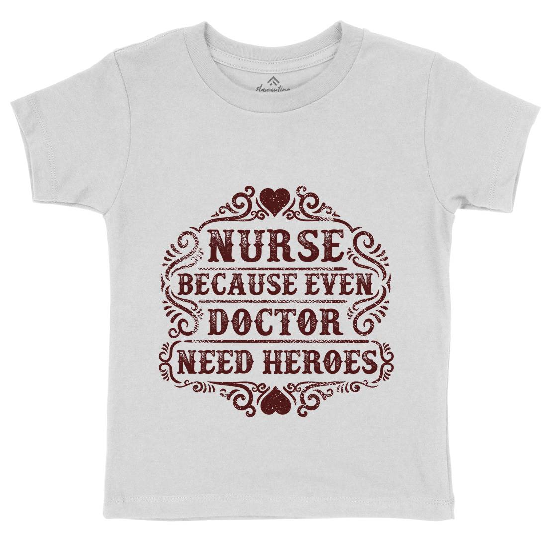 Nurse Because Even Doctor Need Heroes Kids Crew Neck T-Shirt Work C969