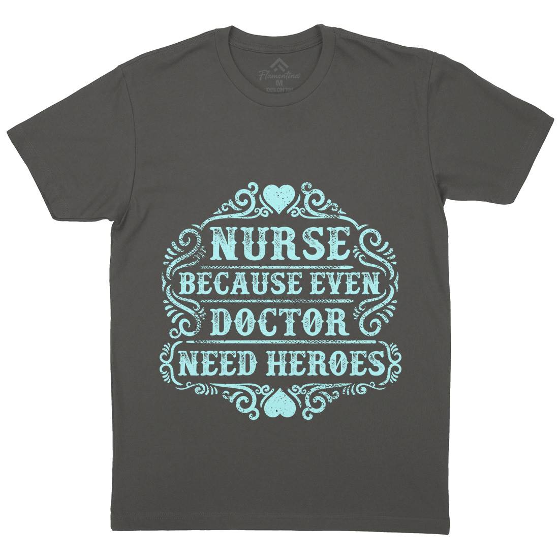 Nurse Because Even Doctor Need Heroes Mens Crew Neck T-Shirt Work C969