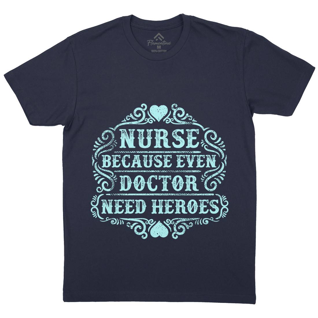 Nurse Because Even Doctor Need Heroes Mens Crew Neck T-Shirt Work C969