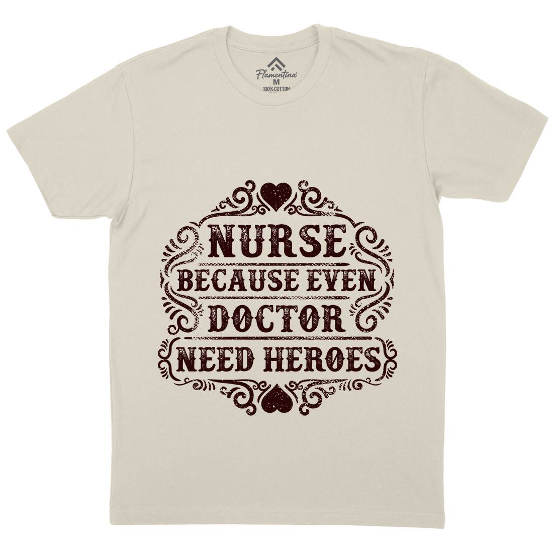 Nurse Because Even Doctor Need Heroes Mens Organic Crew Neck T-Shirt Work C969