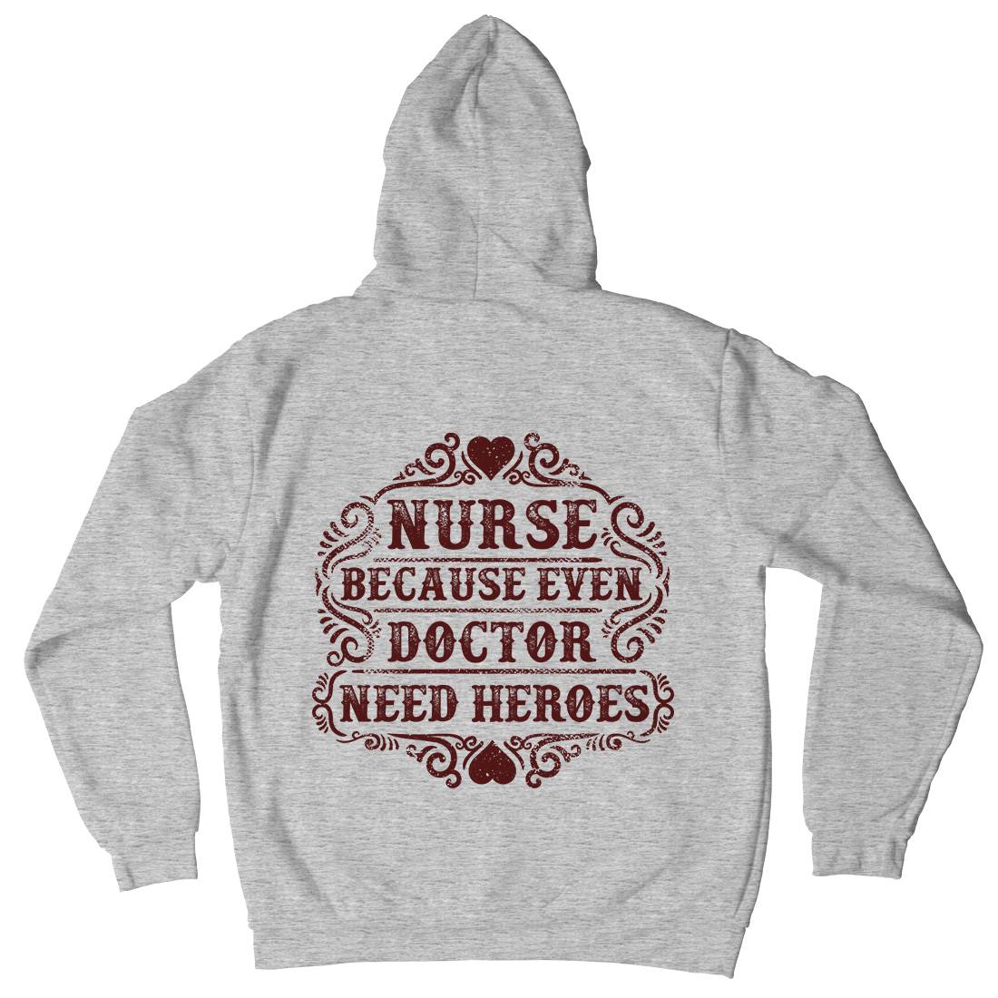 Nurse Because Even Doctor Need Heroes Mens Hoodie With Pocket Work C969