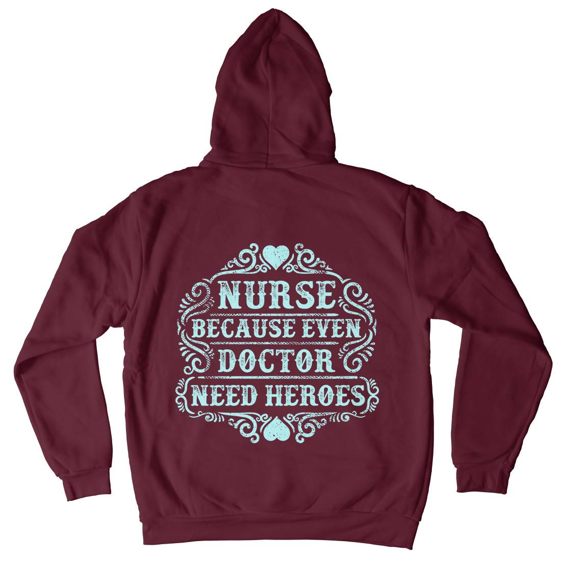 Nurse Because Even Doctor Need Heroes Kids Crew Neck Hoodie Work C969