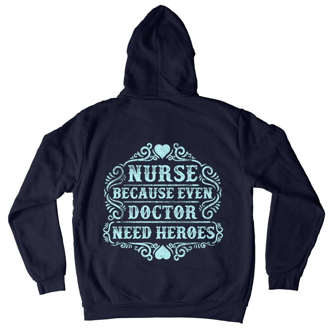 Nurse Because Even Doctor Need Heroes Kids Crew Neck Hoodie Work C969