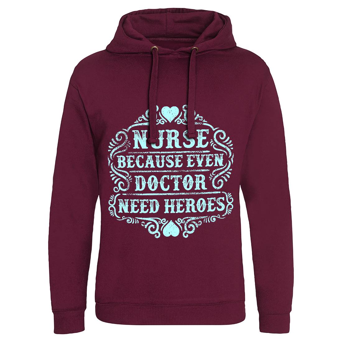 Nurse Because Even Doctor Need Heroes Mens Hoodie Without Pocket Work C969