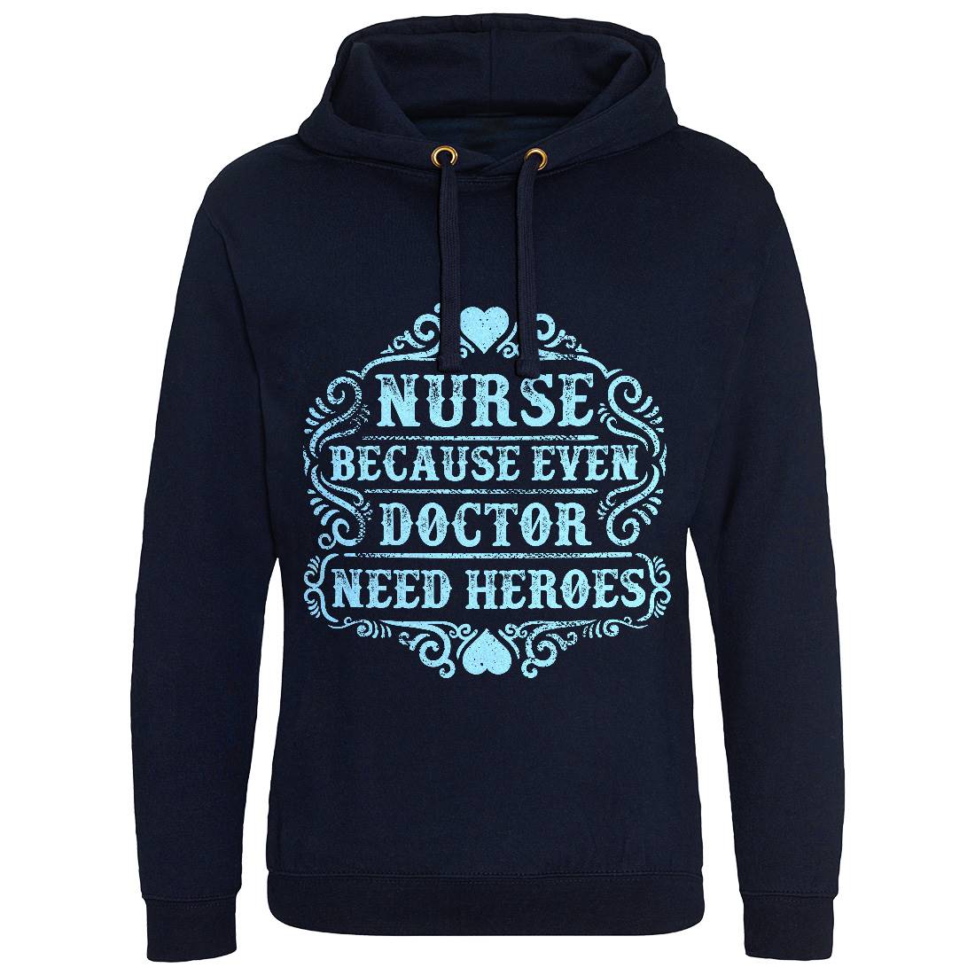 Nurse Because Even Doctor Need Heroes Mens Hoodie Without Pocket Work C969
