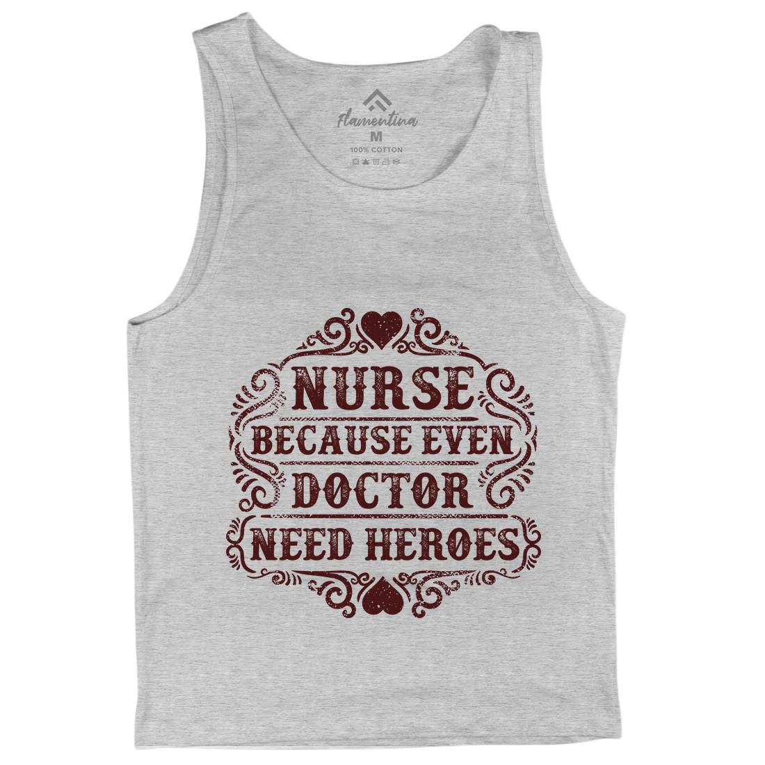 Nurse Because Even Doctor Need Heroes Mens Tank Top Vest Work C969