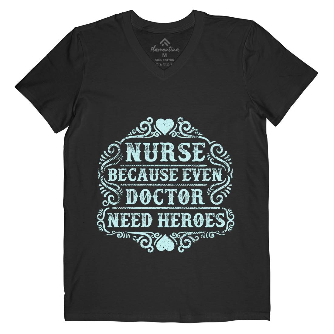 Nurse Because Even Doctor Need Heroes Mens Organic V-Neck T-Shirt Work C969