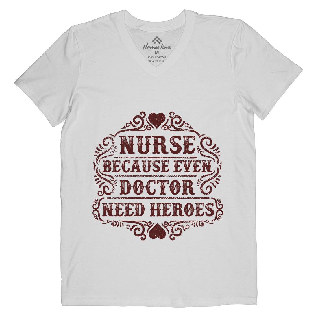 Nurse Because Even Doctor Need Heroes Mens V-Neck T-Shirt Work C969