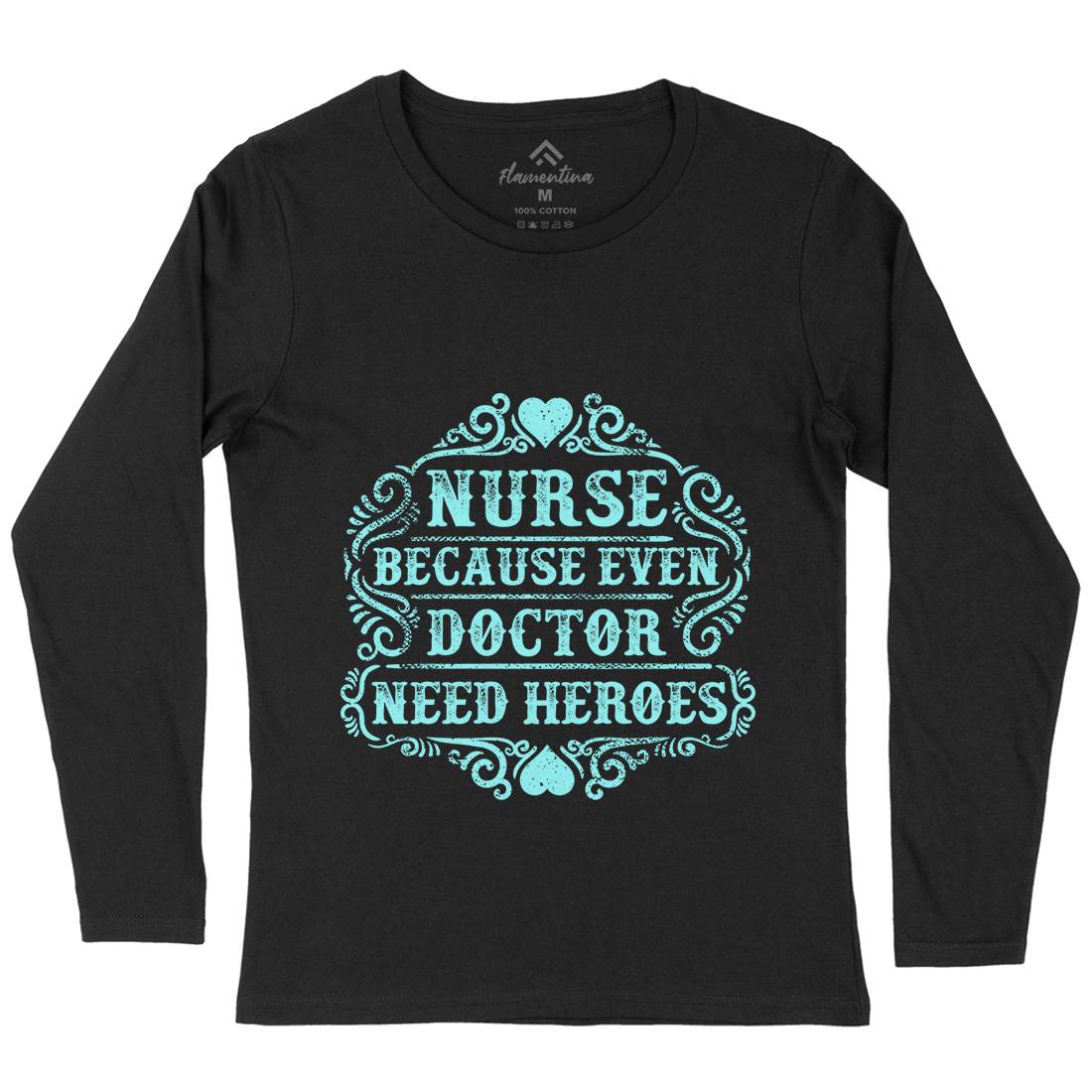 Nurse Because Even Doctor Need Heroes Womens Long Sleeve T-Shirt Work C969
