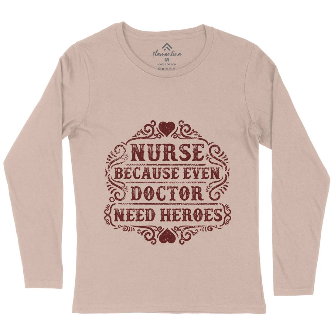 Nurse Because Even Doctor Need Heroes Womens Long Sleeve T-Shirt Work C969