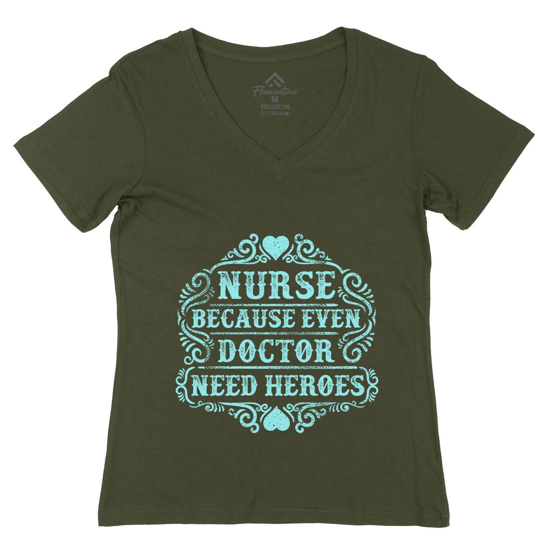 Nurse Because Even Doctor Need Heroes Womens Organic V-Neck T-Shirt Work C969