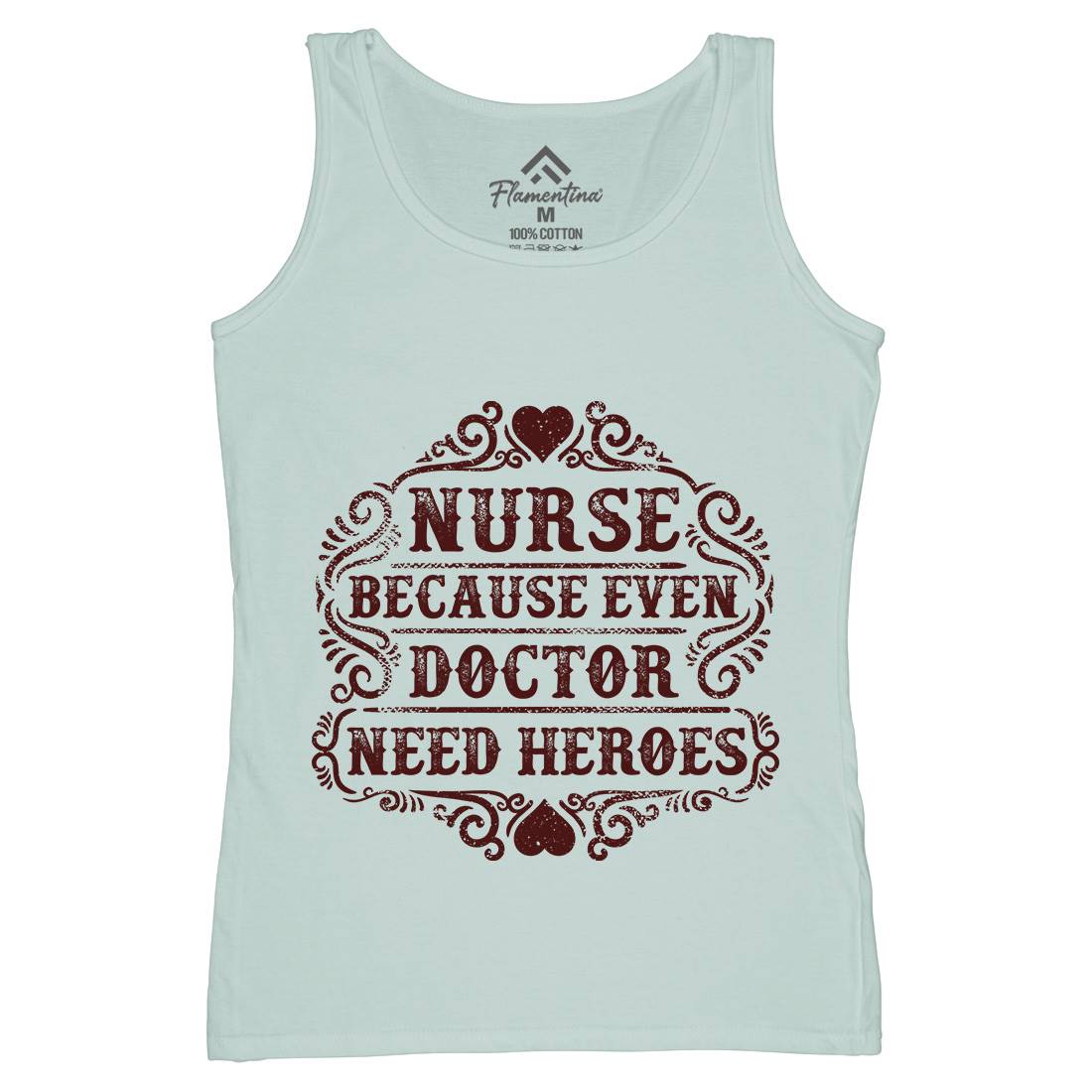 Nurse Because Even Doctor Need Heroes Womens Organic Tank Top Vest Work C969