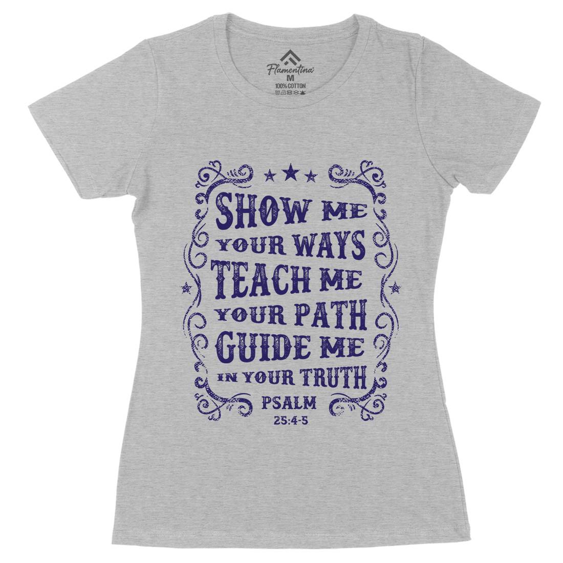 Show Me Teach Me Guide Me Womens Organic Crew Neck T-Shirt Religion C976