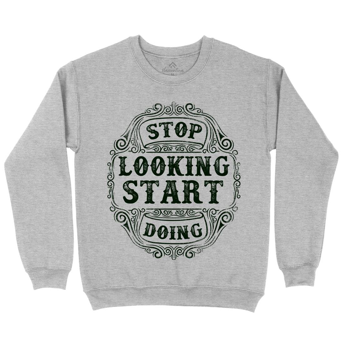 Stop Looking Start Doing Mens Crew Neck Sweatshirt Quotes C979