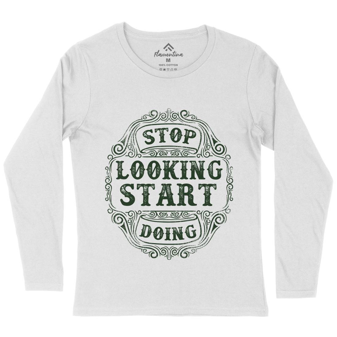 Stop Looking Start Doing Womens Long Sleeve T-Shirt Quotes C979