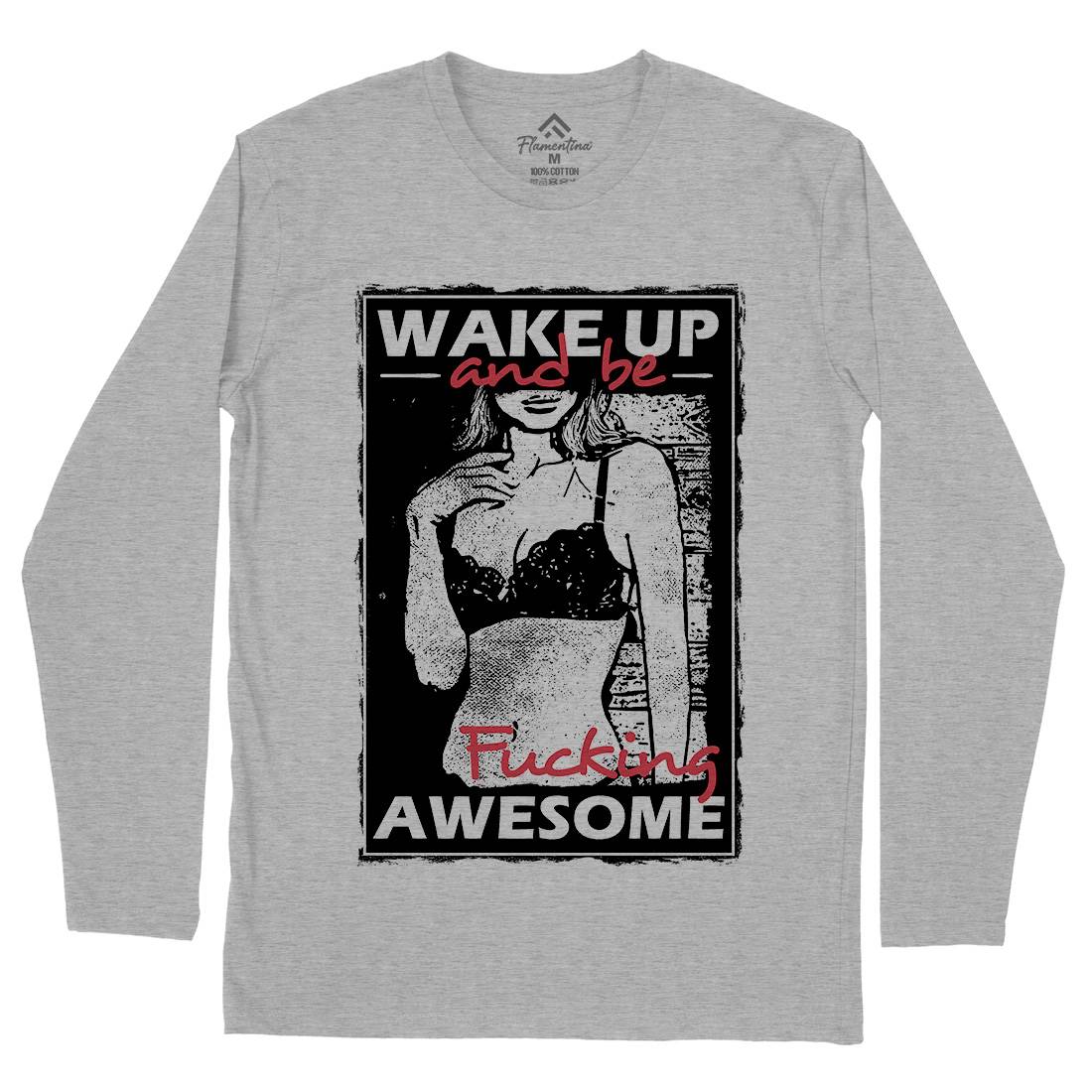 Wake Up And Be Awesome Mens Long Sleeve T-Shirt Gym C993
