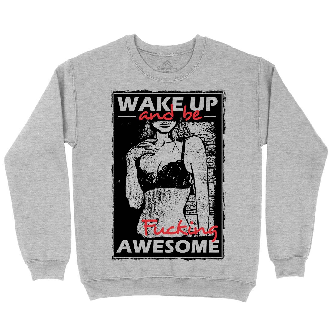 Wake Up And Be Awesome Mens Crew Neck Sweatshirt Gym C993