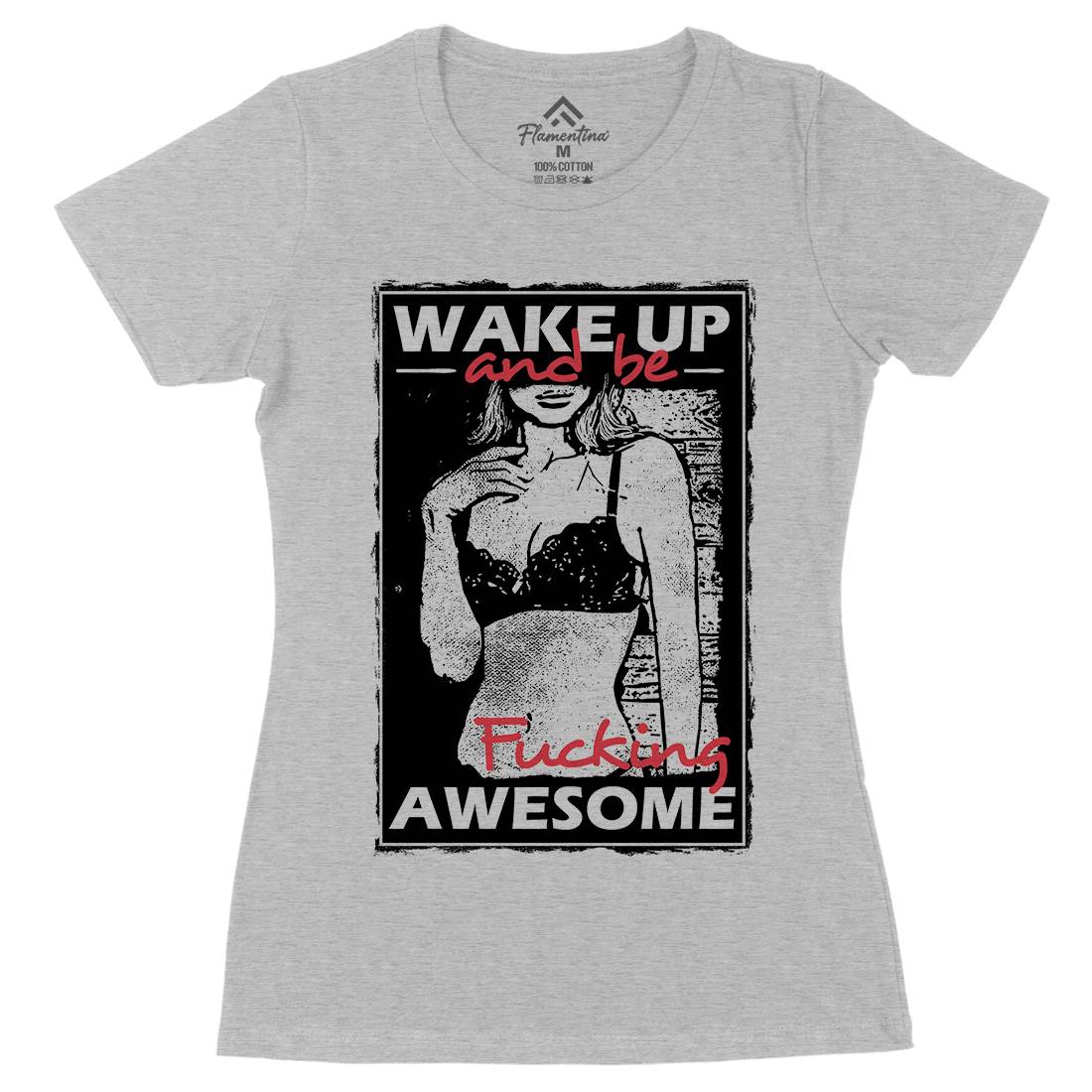 Wake Up And Be Awesome Womens Organic Crew Neck T-Shirt Gym C993