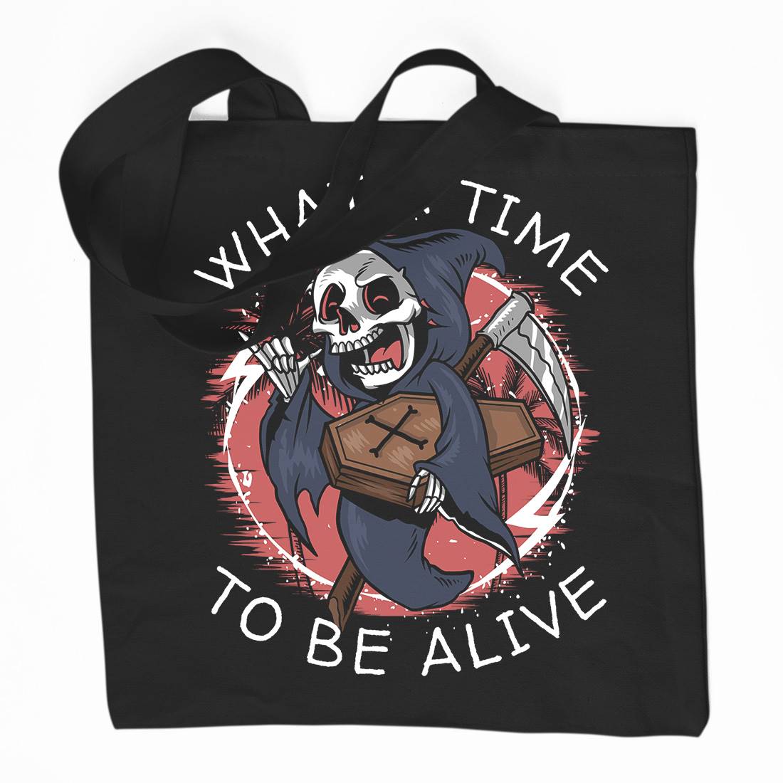 What A Time To Be Alive Organic Premium Cotton Tote Bag Funny D096