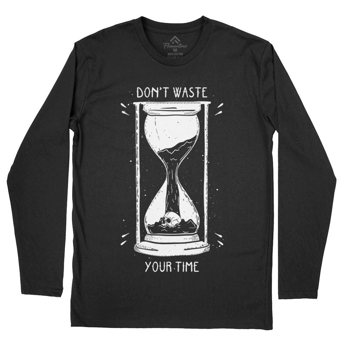 Don&#39;t Waste Your Time Mens Long Sleeve T-Shirt Quotes D452
