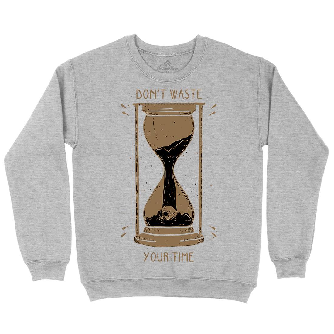 Don&#39;t Waste Your Time Mens Crew Neck Sweatshirt Quotes D452