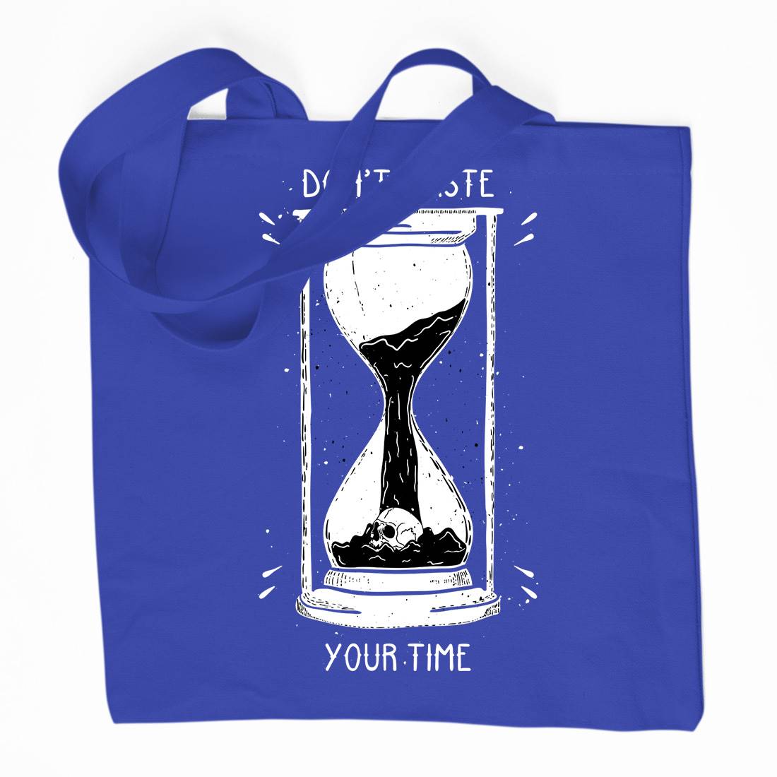 Don&#39;t Waste Your Time Organic Premium Cotton Tote Bag Quotes D452